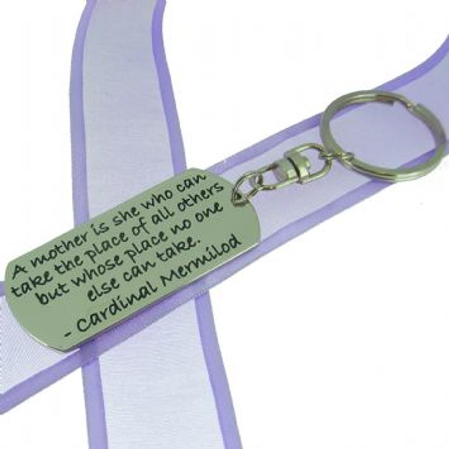 RECTANGLE POETIC AFFIRMATION KEY RING - A mother is she who can take the place of all others, but whose place no one else can take- KC-2-69